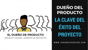 Dueño Producto - Product Owner la Clave del Éxito - JohanaChuquino.com