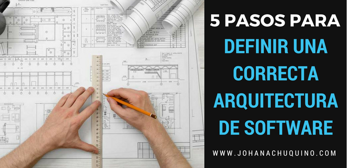 5 pasos para diseñar una correcta arquitectura de software