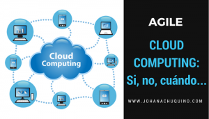 Qué es, Cúando y Porqué migrar a Cloud Computing - JohanaChuquino.com