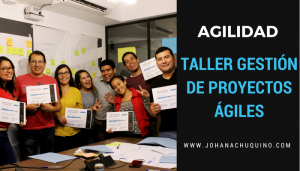 Primer Taller de Gestión de Proyectos Ágiles - JohanaChuquino.com - LabBeAgil.com