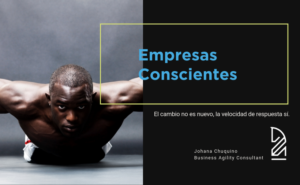 Empresas Conscientes -Johana Chuquino - Agile Wise - Business Agility