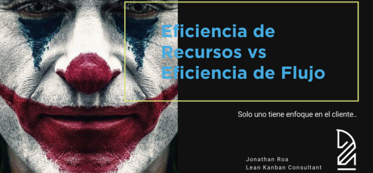 Kanban: Eficiencia de recursos vs eficiencia de flujo