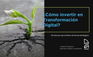 como invertir en transformacion digital - agile wise - johana chuquino