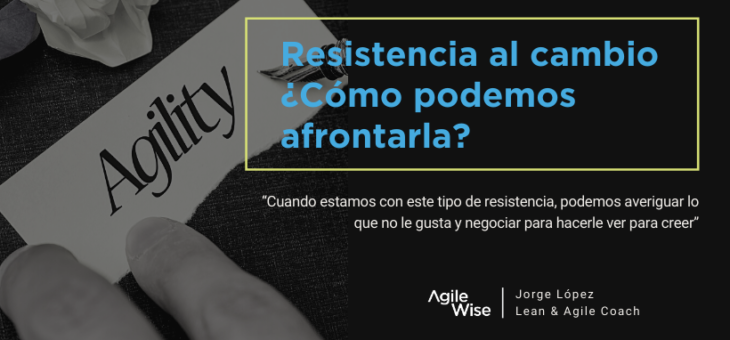 Resistencia al cambio ¿Cómo podemos afrontarla?