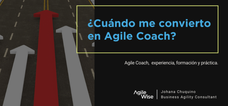 ¿Cuándo me convierto en Agile Coach?